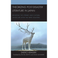 Theorizing Post-Disaster Literature in Japan: Revisiting the Literary and Cultural Landscape after the Triple Disasters - Paperback
