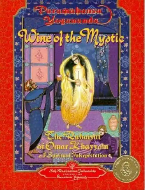 Wine of the Mystic: The Rubaiyat of Omar Khayyam: A Spiritual Interpretation - Paperback