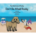 The Adventures of Rocky: Don't Be Afraid Rocky - Hardcover