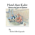 Hotel Amir Kabir: Down and out in Tehran - Paperback
