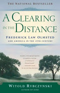 A Clearing in the Distance: Frederick Law Olmsted and America in the 19th Century - Paperback