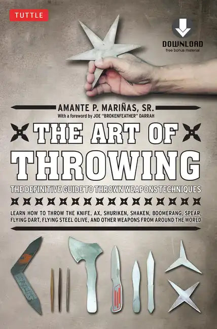 The Art of Throwing: The Definitive Guide to Thrown Weapons Techniques [Instructional Video Download Included] [With DVD] - Paperback