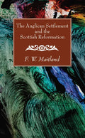 The Anglican Settlement and the Scottish Reformation - Paperback