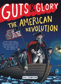 Guts & Glory: The American Revolution - Paperback
