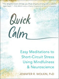 Quick Calm: Easy Meditations to Short-Circuit Stress Using Mindfulness and Neuroscience - Paperback