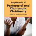 Encyclopedia of Pentecostal and Charismatic Christianity - Paperback