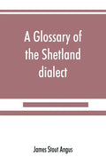 A glossary of the Shetland dialect - Paperback