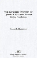 The Impurity Systems of Qumran and the Rabbis: Biblical Foundations - Paperback