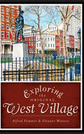 Exploring the Original West Village - Hardcover