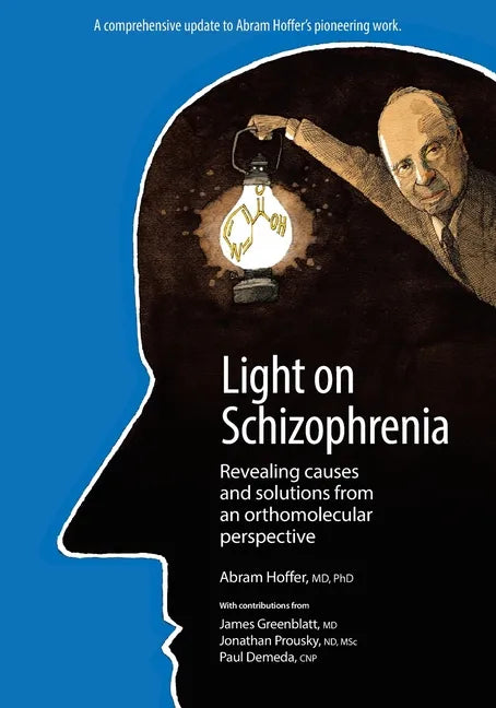 Light on Schizophrenia: Revealing Causes and Solutions From an Orthomolecular Perspective - Paperback