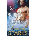 So I Married a Sorcerer: A Novel of the Embraced - Paperback