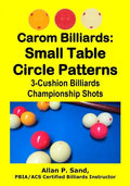 Carom Billiards: Small Table Circle Patterns: 3-Cushion Billiards Championship Shots - Paperback