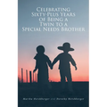 Celebrating Sixty-Plus Years of Being a Twin to a Special Needs Brother - Paperback