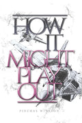 How It Might Play Out: How Current Events Could Lead to the Messianic Era - Paperback