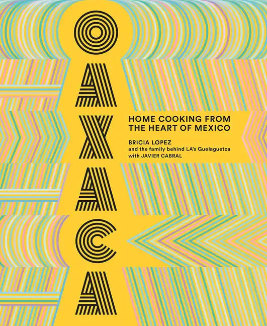 Oaxaca: Home Cooking from the Heart of Mexico - Hardcover