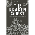 The Kraken Quest: Exploring the Mythical Giants of the Sea - Paperback