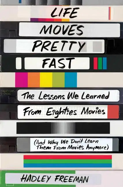 Life Moves Pretty Fast: The Lessons We Learned from Eighties Movies (and Why We Don't Learn Them from Movies Anymore) - Paperback