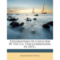 Explorations of Casco Bay by the U.S. Fish Commission, in 1873... - Paperback