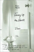 Giving Up the Ghost: A Memoir - Paperback