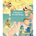 Chinese Mythology: Legendary Tales of Heaven, Earth, Humanity, and Beyond - Hardcover