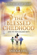 The Blessed Childhood and Its Ten Golden Keys - Paperback