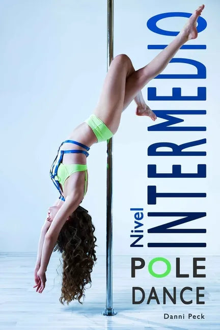 Pole Dance Nivel Intermedio: Para Fitness y Diversión - Paperback