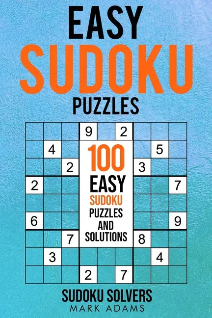 Easy Sudoku Puzzles: 100 Easy Sudoku Puzzles And Solutions - Paperback