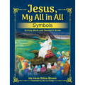 Jesus, My All in All, Symbols: Activity Book and Teacher's Guide - Paperback