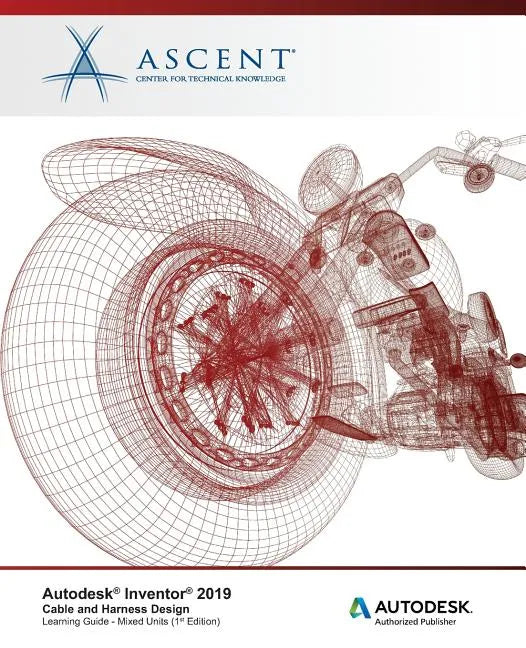 Autodesk Inventor 2019: Cable and Harness Design: Autodesk Authorized Publisher - Paperback