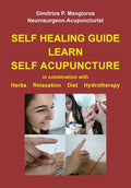 Self healing guide: Learn Self Acupuncture in combination with Herbs, Relaxation, Diet, Hydrotherapy - Paperback
