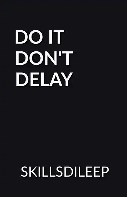 Do It, Don't Delay - Paperback