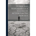 Power And Responsibility A Course Of Action For The New Age - Paperback