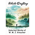 While Drifting: Selected Works of W. M. J. Kreucher - Paperback