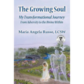 The Growing Soul: My Transformational Journey From Adversity to the Divine Within - Paperback