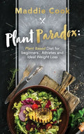 Plant Paradox Plant Based Diet for Beginners, Athletes and Ideal Weight Loss - Paperback