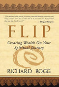 Flip, Creating Wealth on Your Spiritual Journey - Hardcover