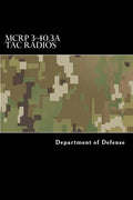 MCRP 3-40.3A Tac Radios: Multi-Service Tactics, Techniques, and Procedures for Tactical Radios - Paperback