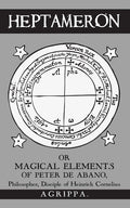 Heptameron: or Magical Elements of Peter de Abano - Paperback