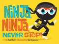 Ninja, Ninja, Never Stop! - Board Book