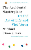 The Accidental Masterpiece: On the Art of Life and Vice Versa - Paperback