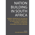 Nation Building in South Africa: Internal Migration of the African People and their Transformation of their Ethnicity, Languages, Surnames, Culture an - Paperback