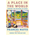 A Place in the World: Finding the Meaning of Home - Paperback