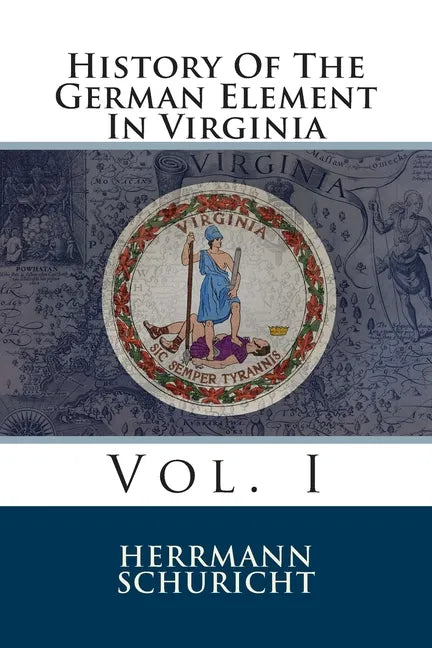 History Of The German Element In Virginia: Vol. I - Paperback