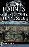 Historic Haunts of Sumner County, Tennessee - Hardcover