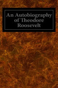 An Autobiography of Theodore Roosevelt - Paperback