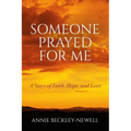 Someone Prayed for Me: A Story of Faith, Hope, and Love - Paperback