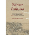 The Barber of Natchez Reconsidered: William Johnson and Black Masculinity in the Antebellum South - Hardcover