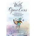 With Open Ears: 60 Reflections on the Wonder of Sound from a Woman Born Blind - Paperback