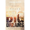 Small House Big Dreams: An Urban Girl's Dream - Hardcover