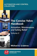 The Concise Valve Handbook, Volume II: Actuation, Maintenance, and Safety Relief - Paperback